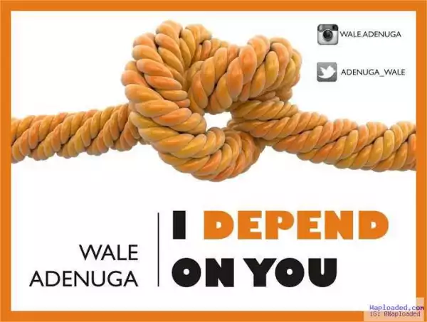 Wale Adenuga - I Depend On You